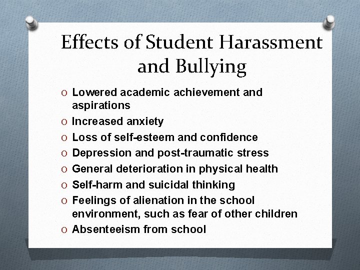 Effects of Student Harassment and Bullying O Lowered academic achievement and O O O