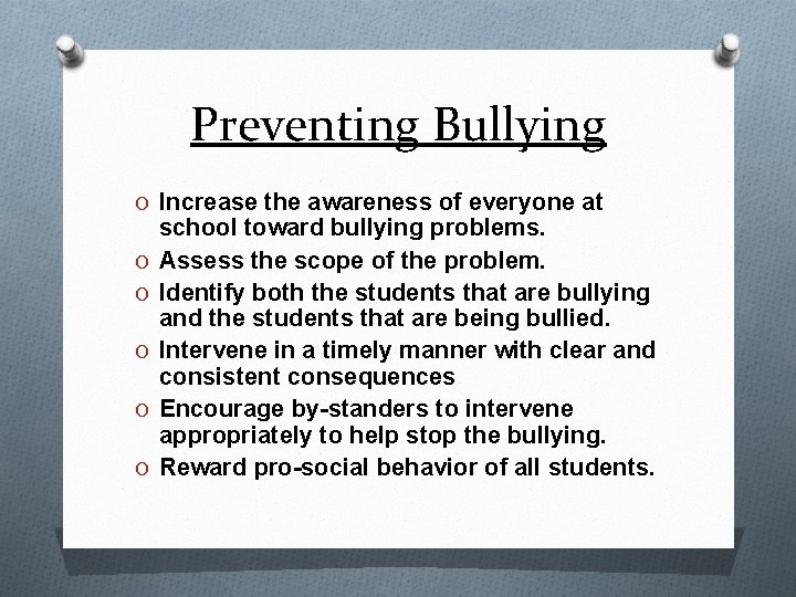 Preventing Bullying O Increase the awareness of everyone at O O O school toward
