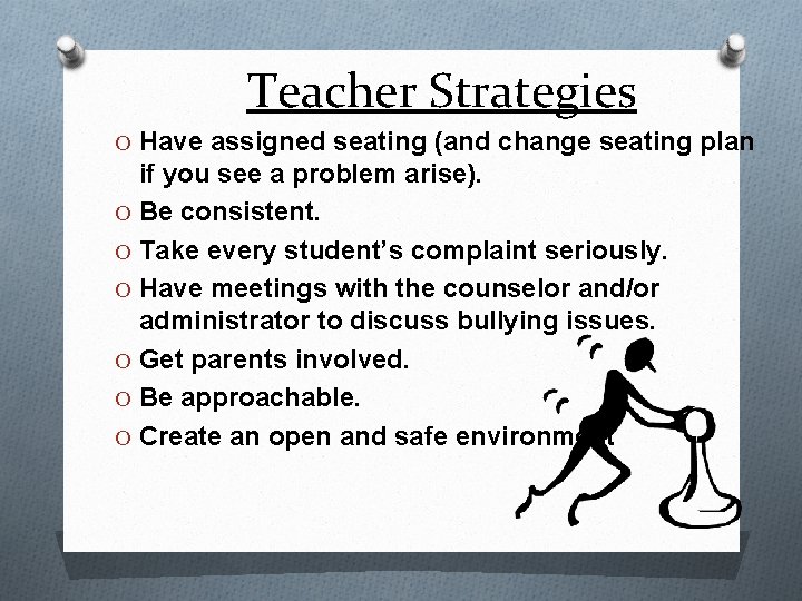 Teacher Strategies O Have assigned seating (and change seating plan if you see a