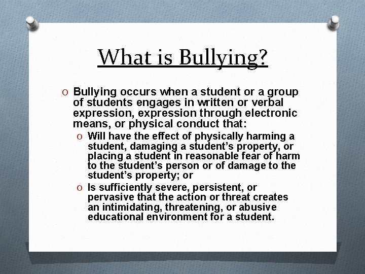 What is Bullying? O Bullying occurs when a student or a group of students