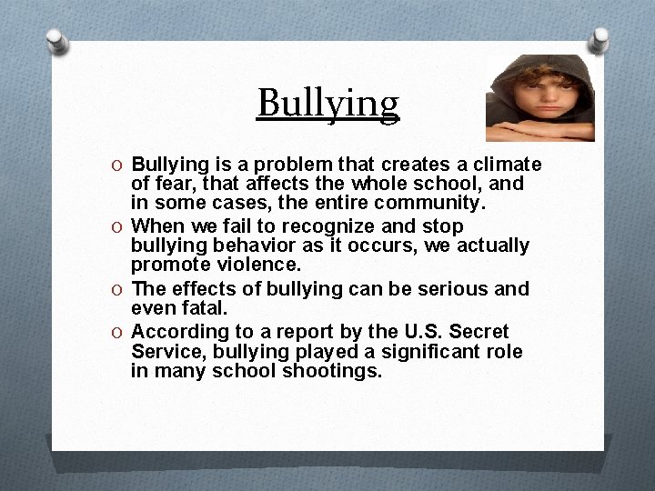 Bullying O Bullying is a problem that creates a climate of fear, that affects