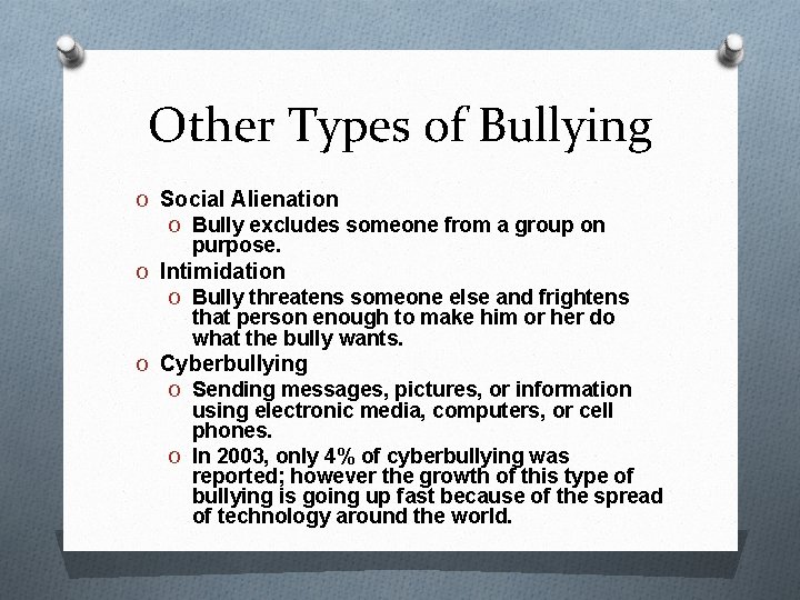 Other Types of Bullying O Social Alienation O Bully excludes someone from a group