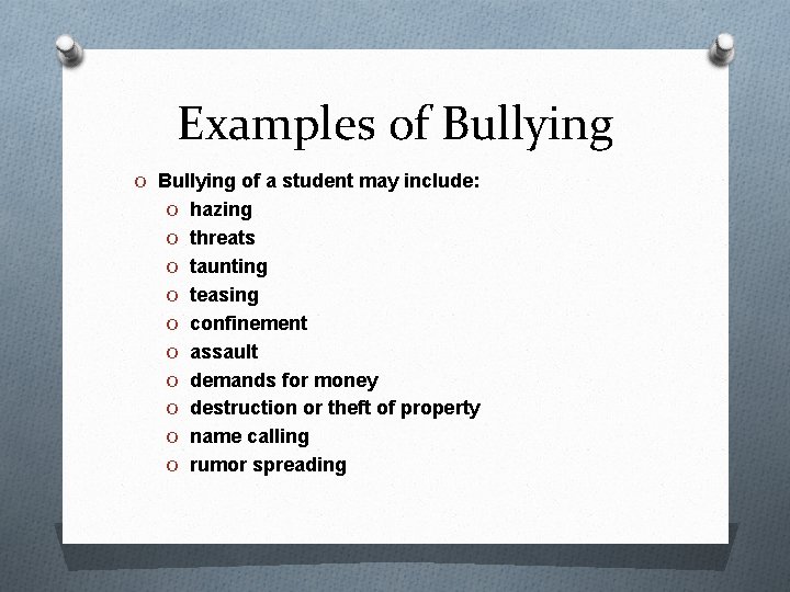 Examples of Bullying O Bullying of a student may include: O hazing O threats