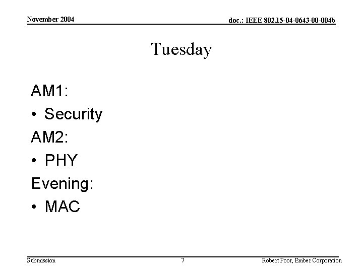 November 2004 doc. : IEEE 802. 15 -04 -0643 -00 -004 b Tuesday AM
