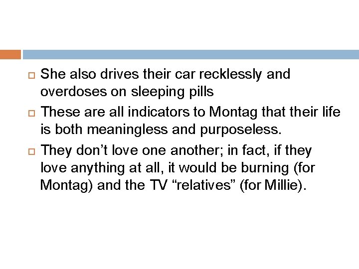 She also drives their car recklessly and overdoses on sleeping pills These are She also drives their car recklessly and overdoses on sleeping pills These are