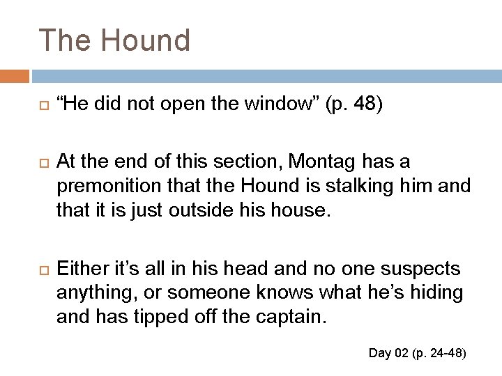 The Hound “He did not open the window” (p. 48) At the end of