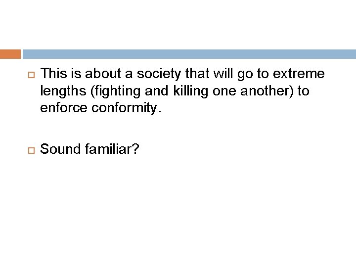 This is about a society that will go to extreme lengths (fighting and This is about a society that will go to extreme lengths (fighting and