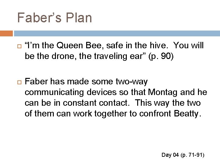Faber’s Plan “I’m the Queen Bee, safe in the hive. You will be the Faber’s Plan “I’m the Queen Bee, safe in the hive. You will be the