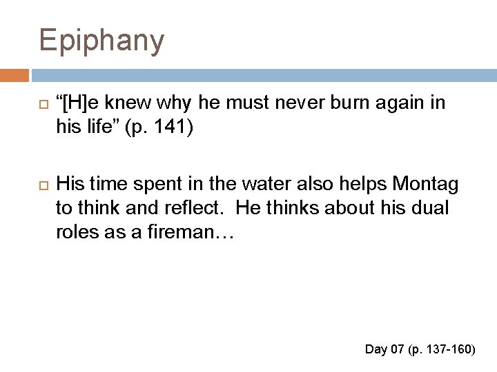 Epiphany “[H]e knew why he must never burn again in his life” (p. 141)