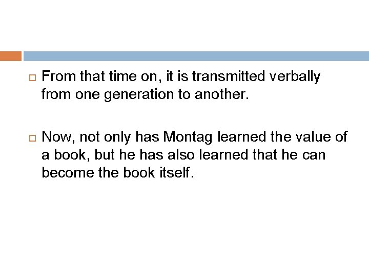 From that time on, it is transmitted verbally from one generation to another. From that time on, it is transmitted verbally from one generation to another.