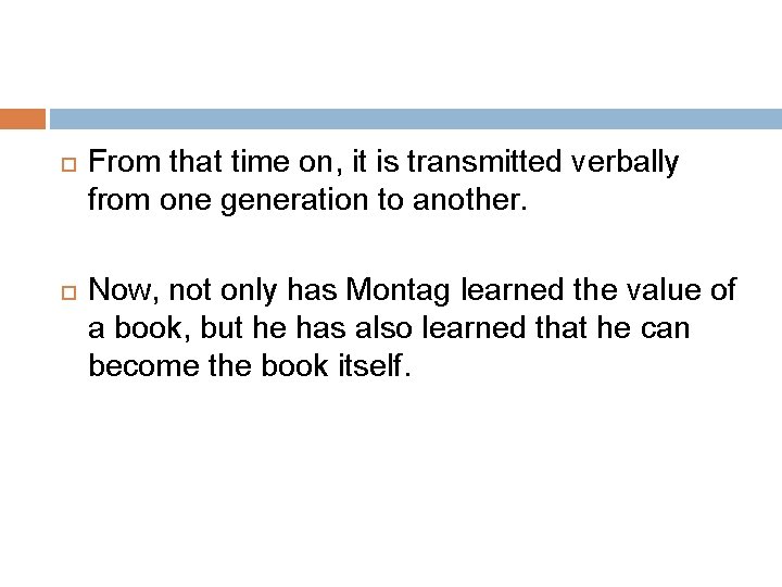  From that time on, it is transmitted verbally from one generation to another.