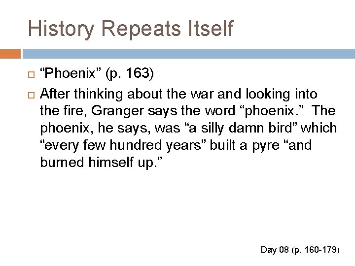 History Repeats Itself “Phoenix” (p. 163) After thinking about the war and looking into