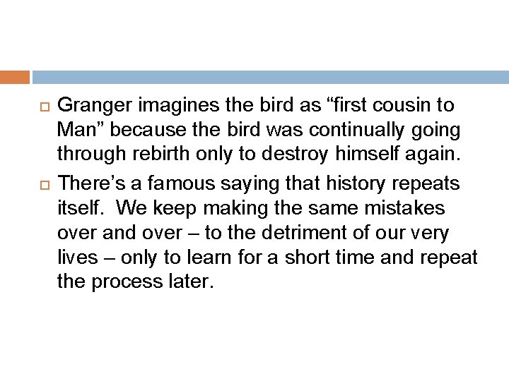  Granger imagines the bird as “first cousin to Man” because the bird was