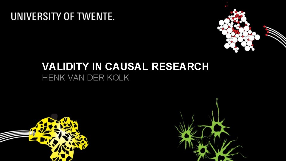 VALIDITY IN CAUSAL RESEARCH HENK VAN DER KOLK 