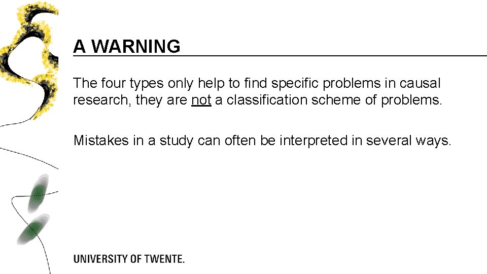 A WARNING The four types only help to find specific problems in causal research,