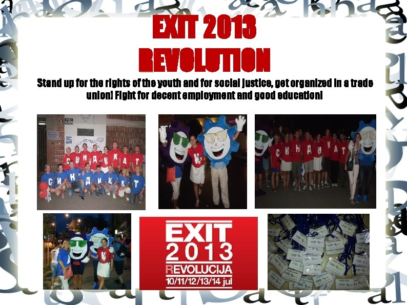 EXIT 2013 REVOLUTION Stand up for the rights of the youth and for social