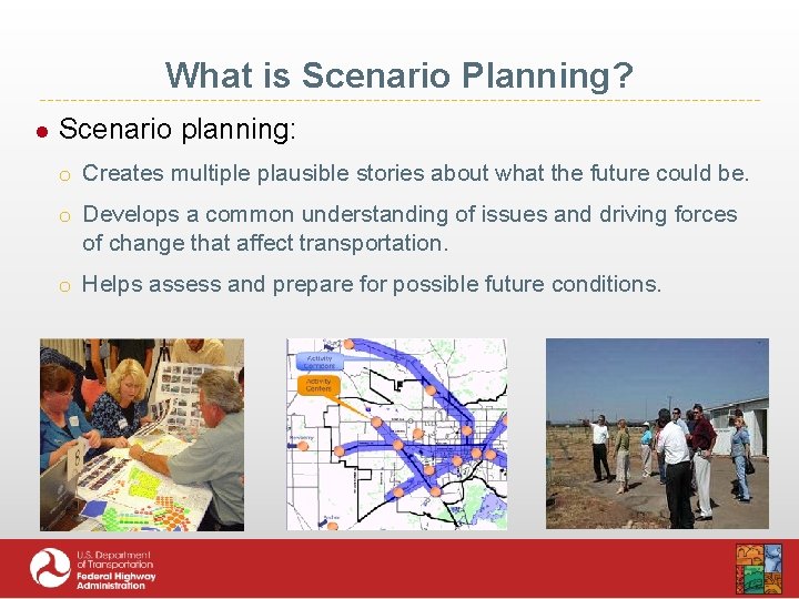 What is Scenario Planning? ● Scenario planning: o Creates multiple plausible stories about what