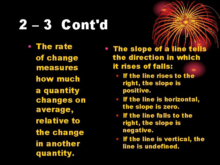 2 – 3 Cont'd • The rate of change measures how much a quantity