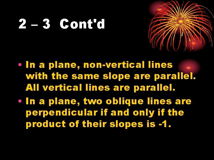 2 – 3 Cont'd • In a plane, non-vertical lines with the same slope