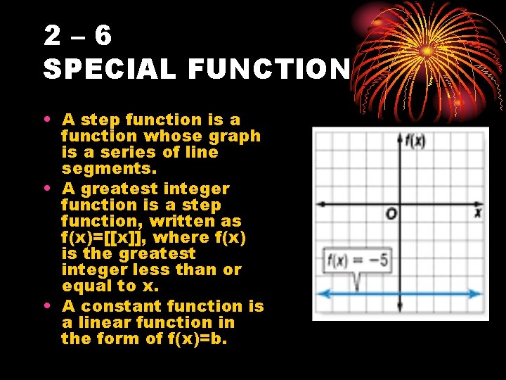 2– 6 SPECIAL FUNCTION • A step function is a function whose graph is