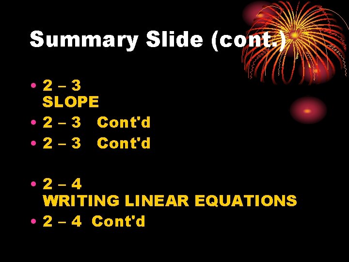 Summary Slide (cont. ) • 2– 3 SLOPE • 2 – 3 Cont'd •