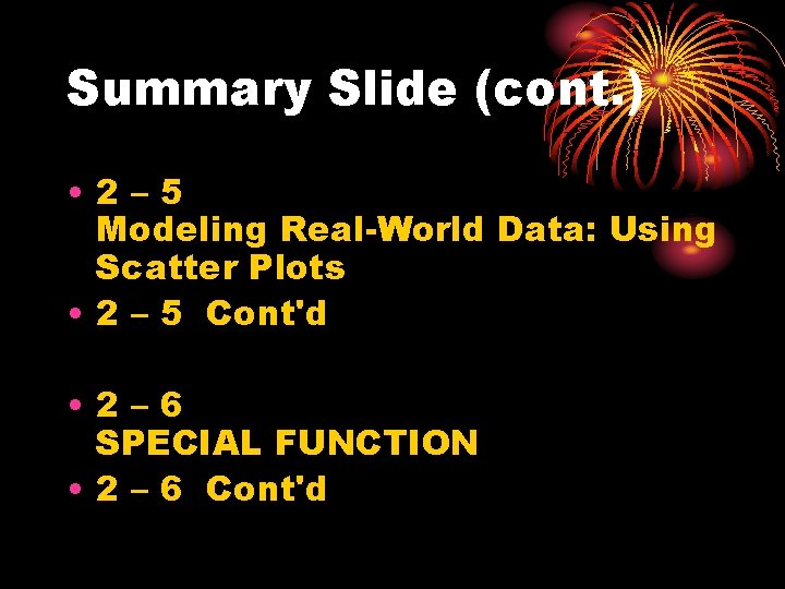 Summary Slide (cont. ) • 2– 5 Modeling Real-World Data: Using Scatter Plots •