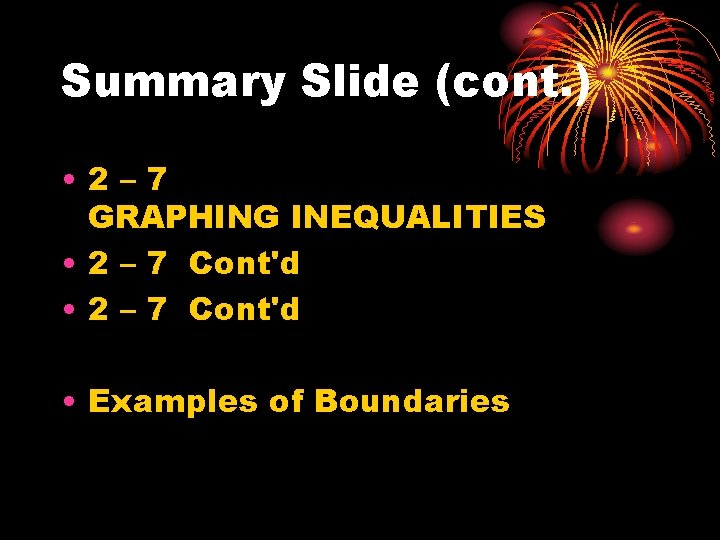 Summary Slide (cont. ) • 2– 7 GRAPHING INEQUALITIES • 2 – 7 Cont'd