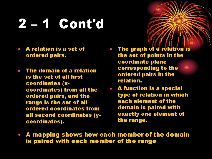 2 – 1 Cont'd A relation is a set of ordered pairs. The domain