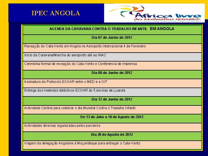 IPEC ANGOLA AGENDA DA CARAVANA CONTRA O TRABALHO INFANTIL EM ANGOLA Dia 07 de