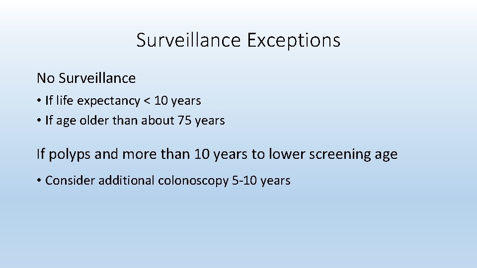 Surveillance Exceptions No Surveillance • If life expectancy < 10 years • If age