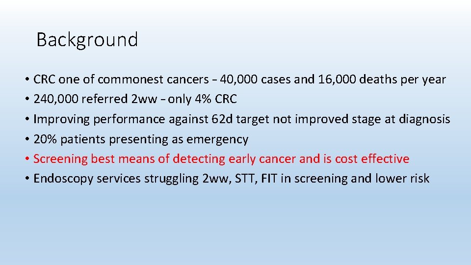 Background • CRC one of commonest cancers – 40, 000 cases and 16, 000