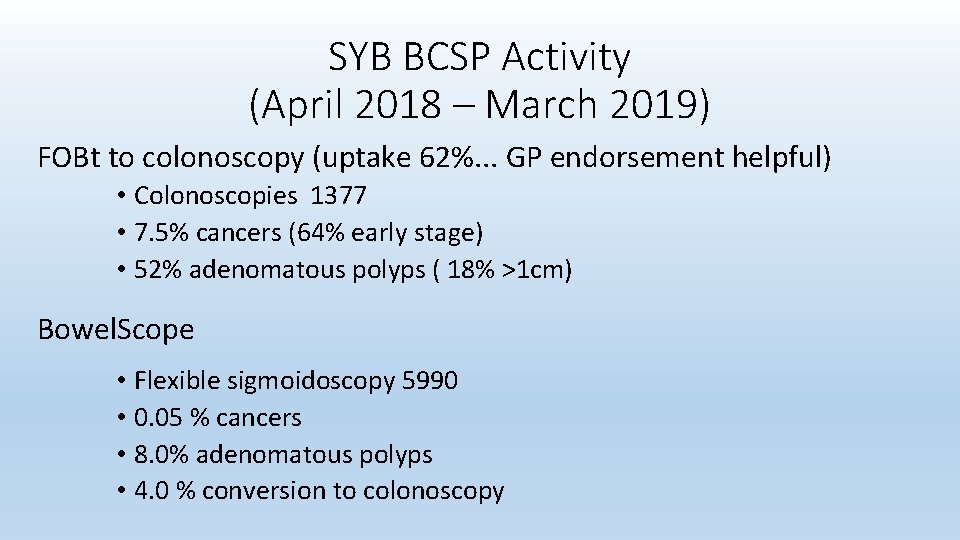 SYB BCSP Activity (April 2018 – March 2019) FOBt to colonoscopy (uptake 62%. .
