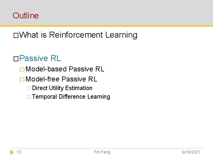 Outline �What is Reinforcement Learning �Passive RL � Model-based Passive RL � Model-free Passive