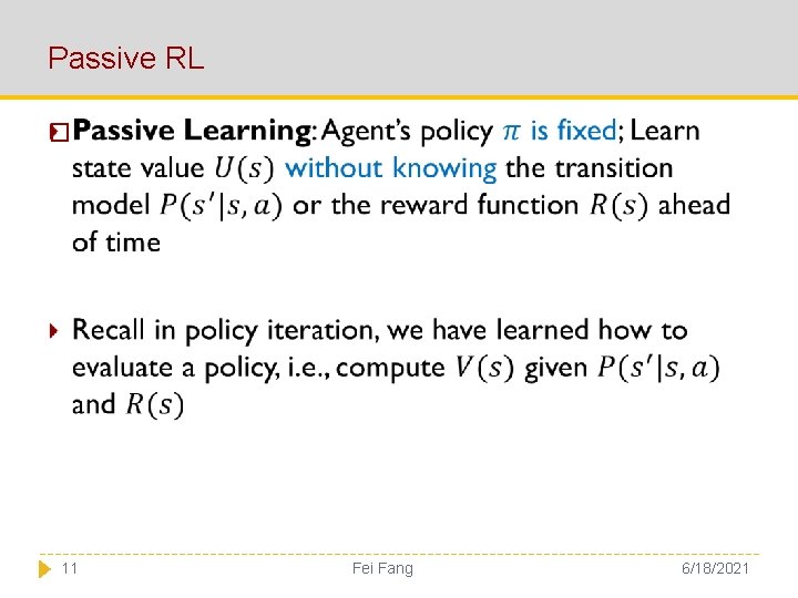 Passive RL � 11 Fei Fang 6/18/2021 