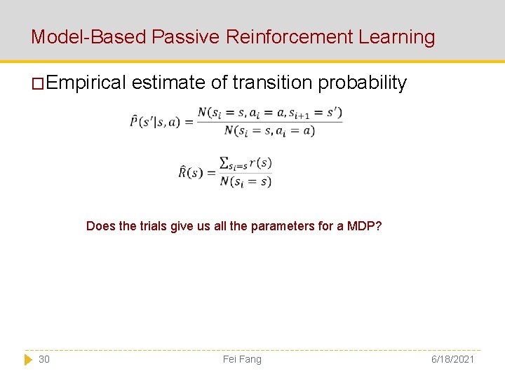 Model-Based Passive Reinforcement Learning �Empirical estimate of transition probability Does the trials give us