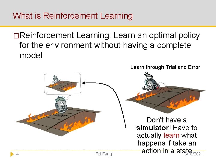 What is Reinforcement Learning �Reinforcement Learning: Learn an optimal policy for the environment without