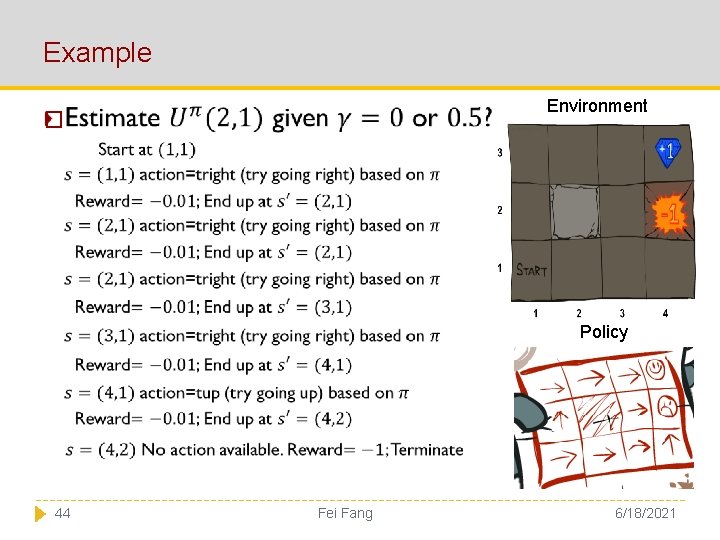 Example Environment � Policy 44 Fei Fang 6/18/2021 