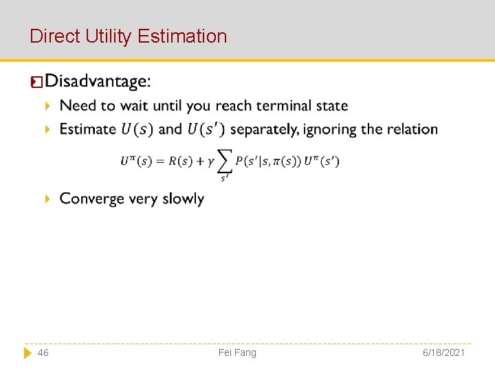 Direct Utility Estimation � 46 Fei Fang 6/18/2021 