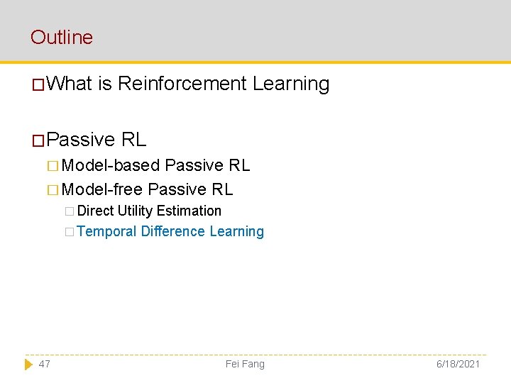 Outline �What is Reinforcement Learning �Passive RL � Model-based Passive RL � Model-free Passive