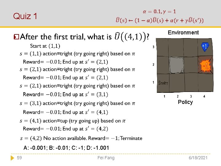 Quiz 1 Environment � Policy A: -0. 001; B: -0. 01; C: -1; D: