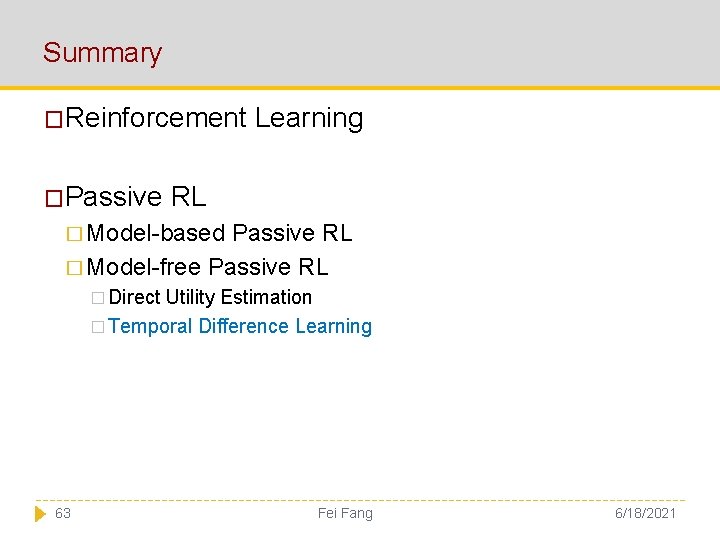 Summary �Reinforcement �Passive Learning RL � Model-based Passive RL � Model-free Passive RL �