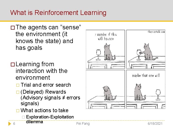 What is Reinforcement Learning � The agents can ”sense” the environment (it knows the