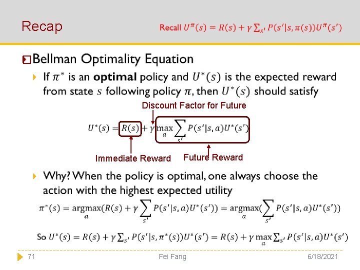 Recap � Discount Factor for Future Immediate Reward 71 Future Reward Fei Fang 6/18/2021