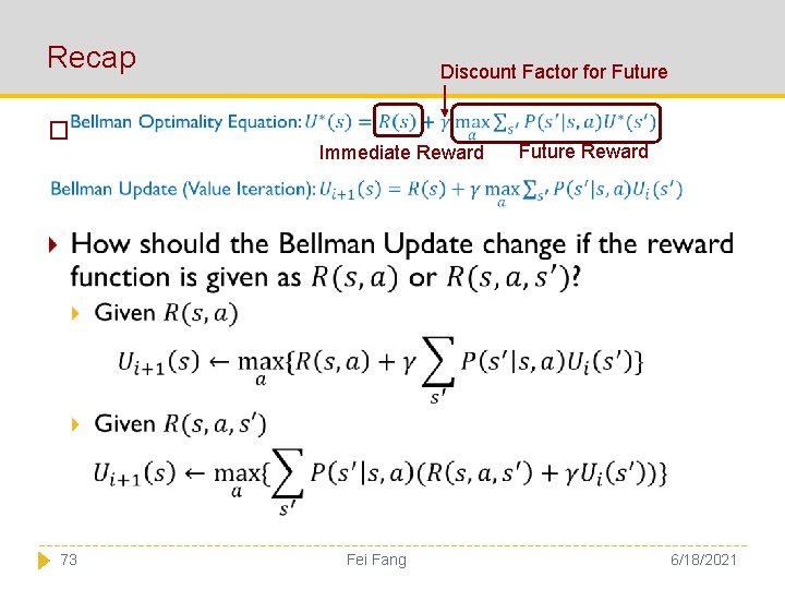 Recap � 73 Discount Factor for Future Immediate Reward Fei Fang Future Reward 6/18/2021