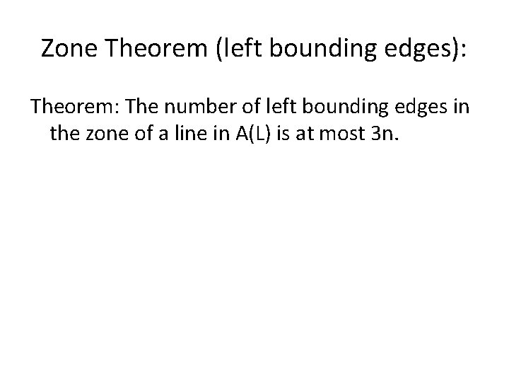 Zone Theorem (left bounding edges): Theorem: The number of left bounding edges in the