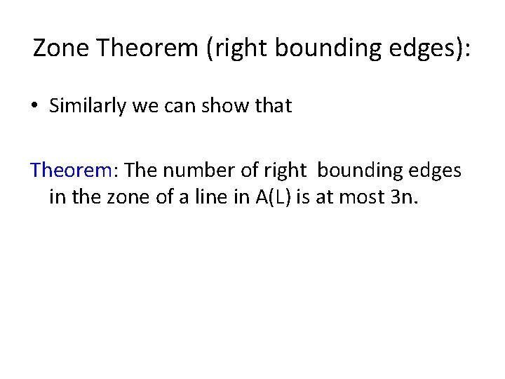 Zone Theorem (right bounding edges): • Similarly we can show that Theorem: The number