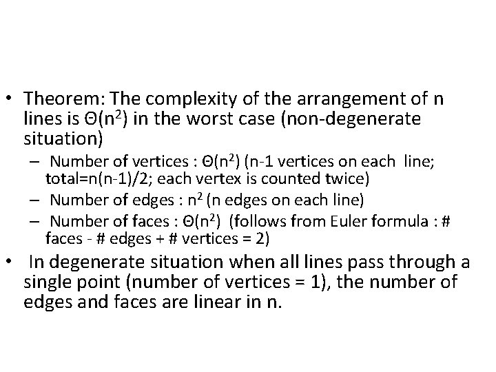  • Theorem: The complexity of the arrangement of n lines is Θ(n 2)