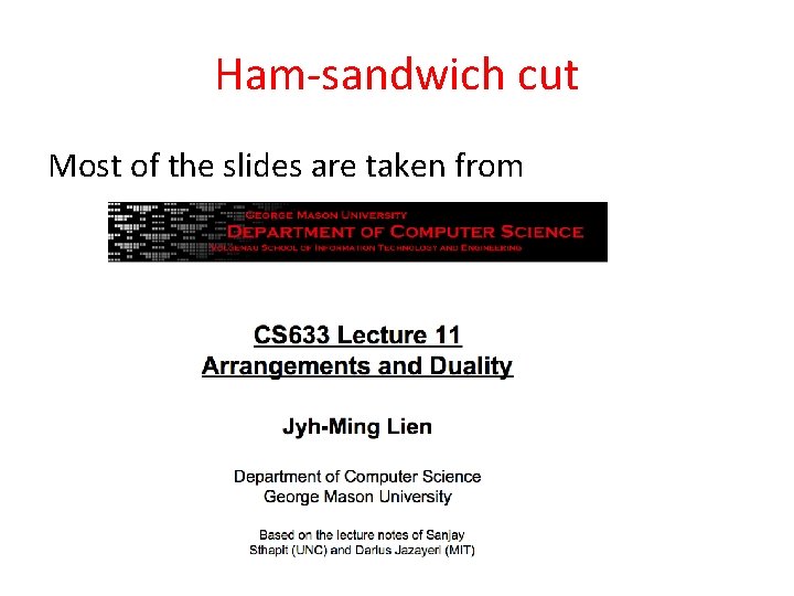 Ham-sandwich cut Most of the slides are taken from 