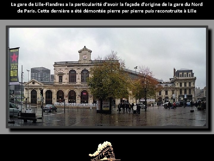 La gare de Lille-Flandres a la particularité d'avoir la façade d'origine de la gare