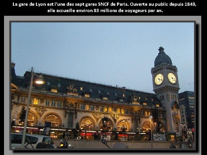La gare de Lyon est l'une des sept gares SNCF de Paris. Ouverte au